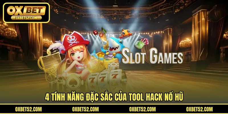 4 Tính năng đặc sắc của tool hack nổ hũ
