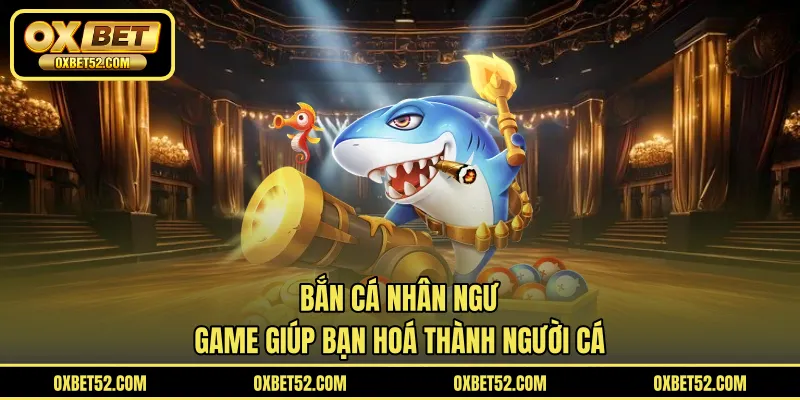 Bắn Cá Nhân Ngư