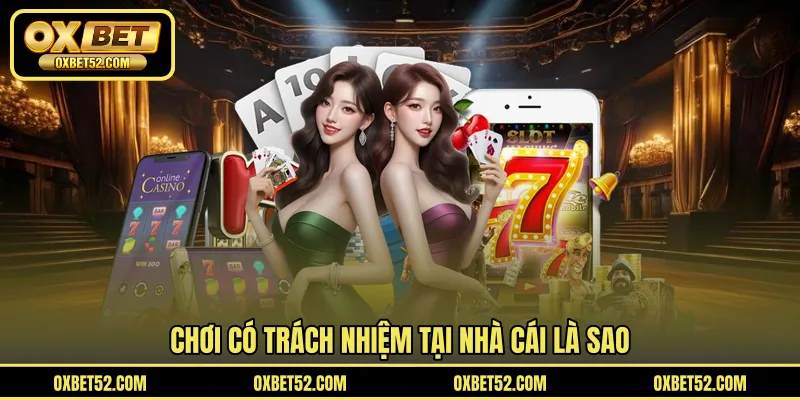 Chơi có trách nhiệm tại nhà cái là sao
