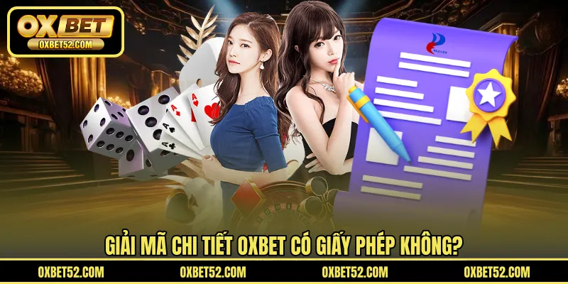 Giải mã chi tiết OXBET có giấy phép không?