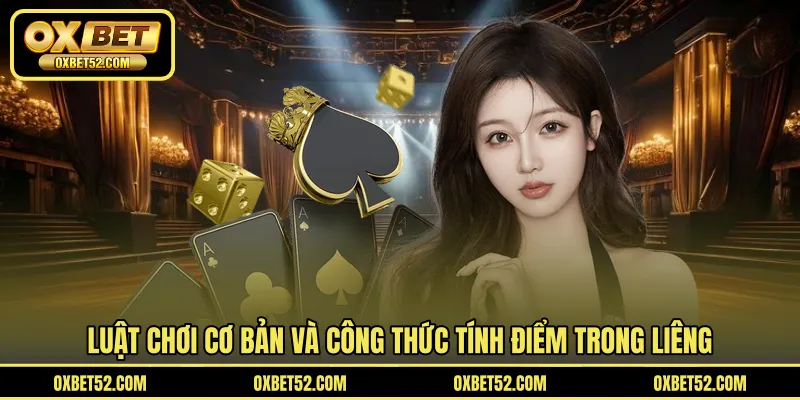 Luật chơi cơ bản và công thức tính điểm trong Liêng