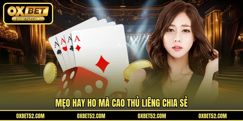 Mẹo hay ho mà cao thủ Liêng chia sẻ