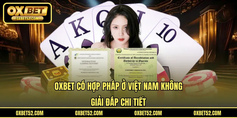 OXBET Có Hợp Pháp Ở Việt Nam Không
