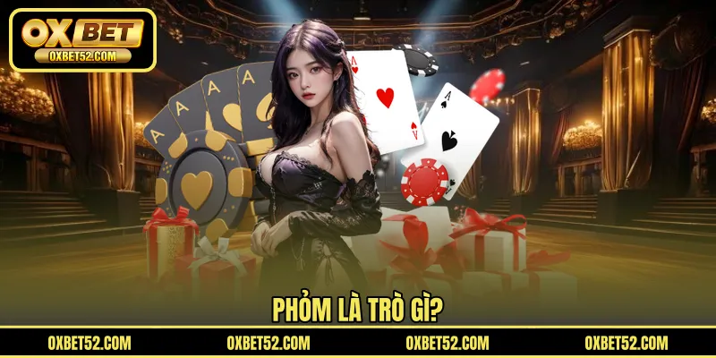 Phỏm là trò gì?