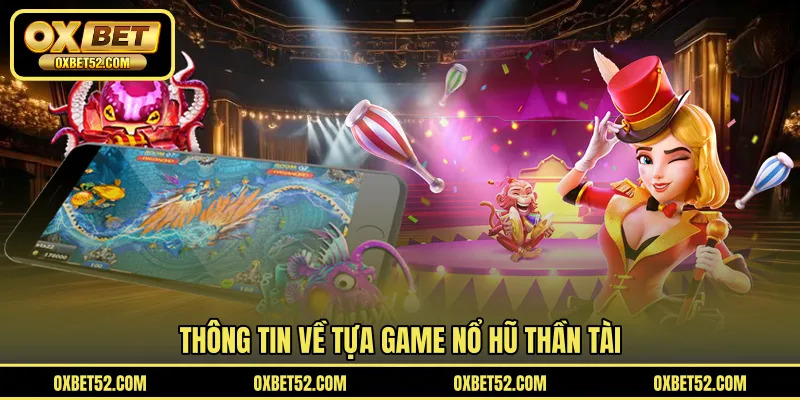 Thông tin về tựa game nổ hũ thần tài
