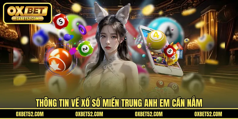 Thông tin về xổ số miền Trung anh em cần nắm