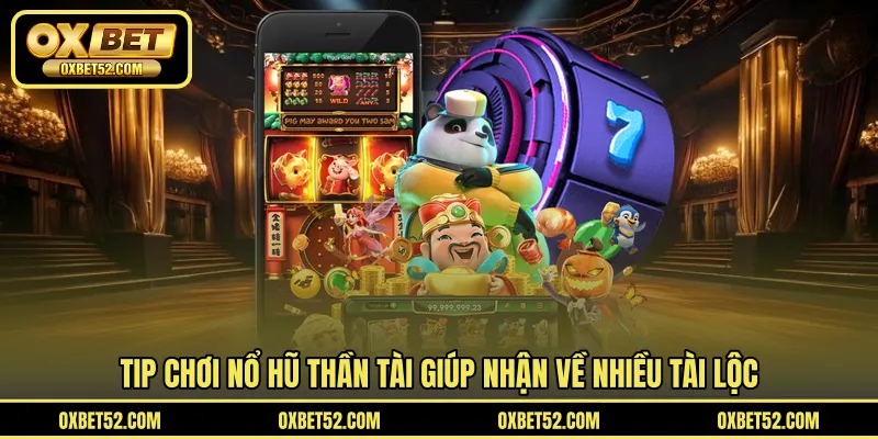 Tip chơi nổ hũ thần tài giúp nhận về nhiều tài lộc